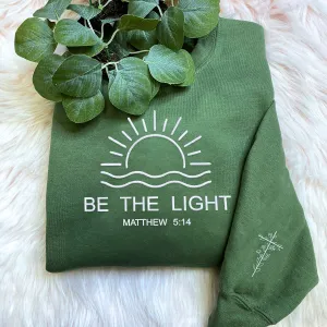 Embroidered Be The Light Sweatshirt or Hoodie