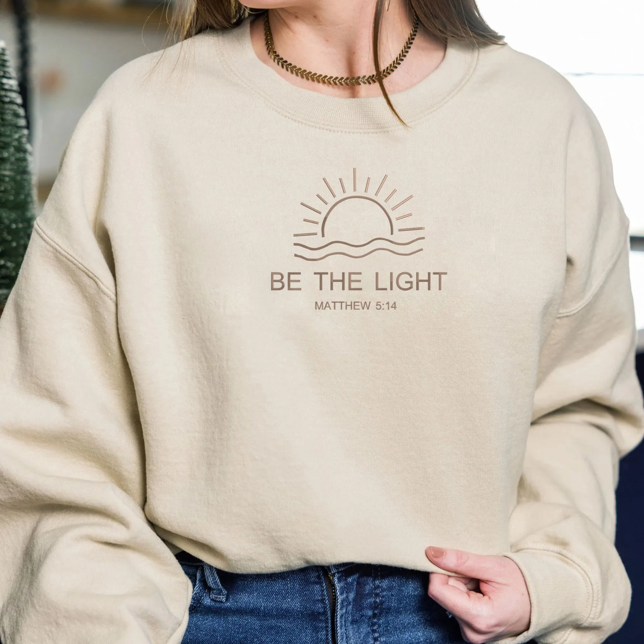 Embroidered Be The Light Sweatshirt or Hoodie